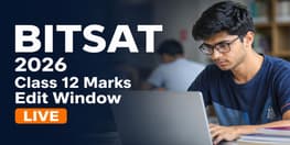 BITSAT 2026 Class 12 Marks Edit Window Live Last Date July 10
